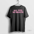 Officials All Tits No Brains Premium Tee Shirt Sweater