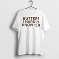 Officials Butter I Hardly Know Er Tee Premium T Shirt