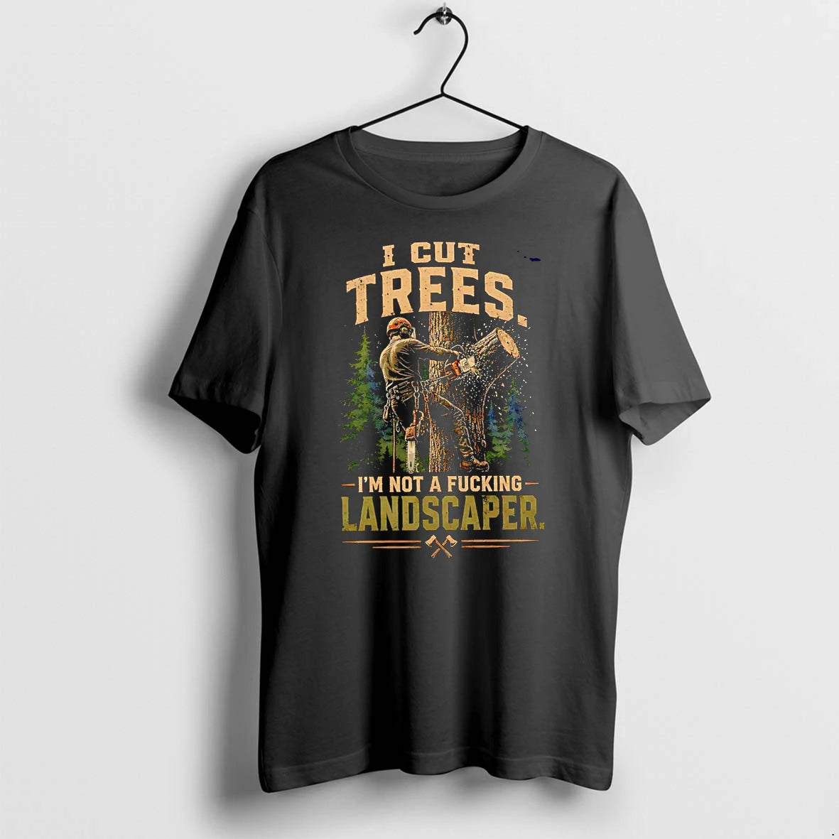 Officials I Cut Trees Im Not A Fucking Landscaper Arborist Tree Surgeon