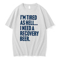 Officials Im Tired As Hell I Need A Recovery Beer Tee Premium T Shirt