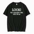 Officials Look Im A Hockey Girl And Im 40 T Shirt Sweater