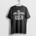 Officials My Love Language Is I Got Us Tickets T Shirt Sweater