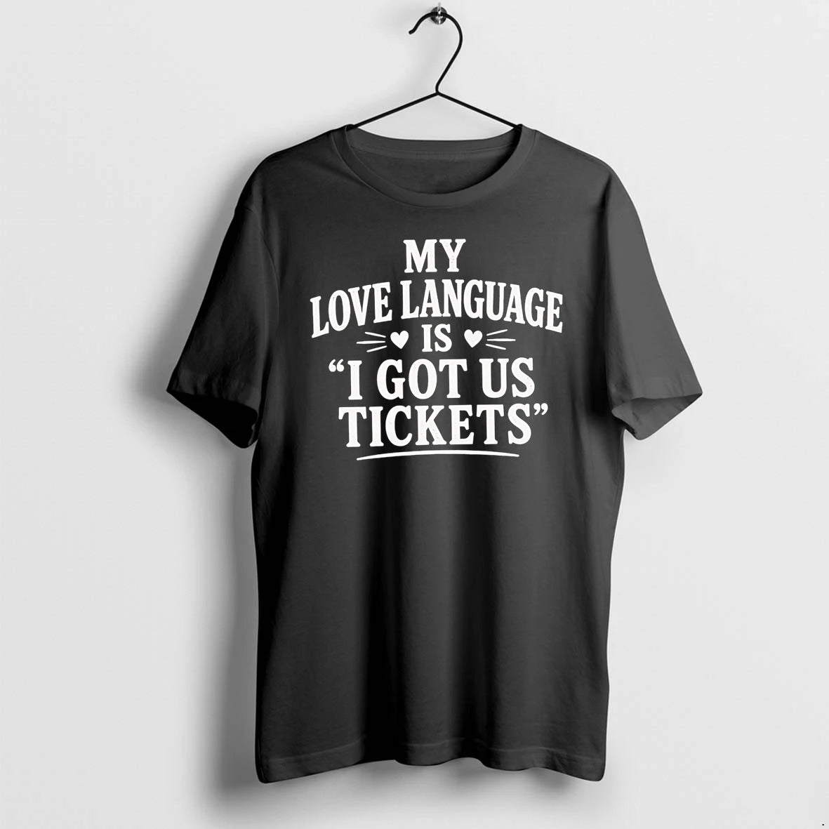 Officials My Love Language Is I Got Us Tickets T Shirt Sweater