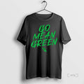 Officials North Texas Mean Green Football Slogan Go Mean Green Ncaa T Shirt Sweater