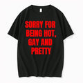 Officials Sorry For Being Hot Gay And Pretty Lgbtq Premium T Shirt