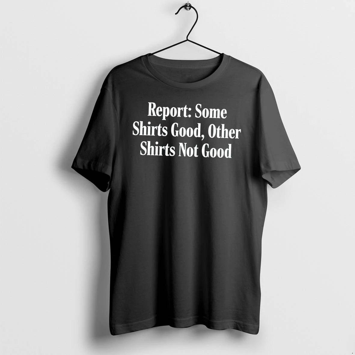 Officials The Onion Report Some Shirts Good Other Shirts Not Good Tee