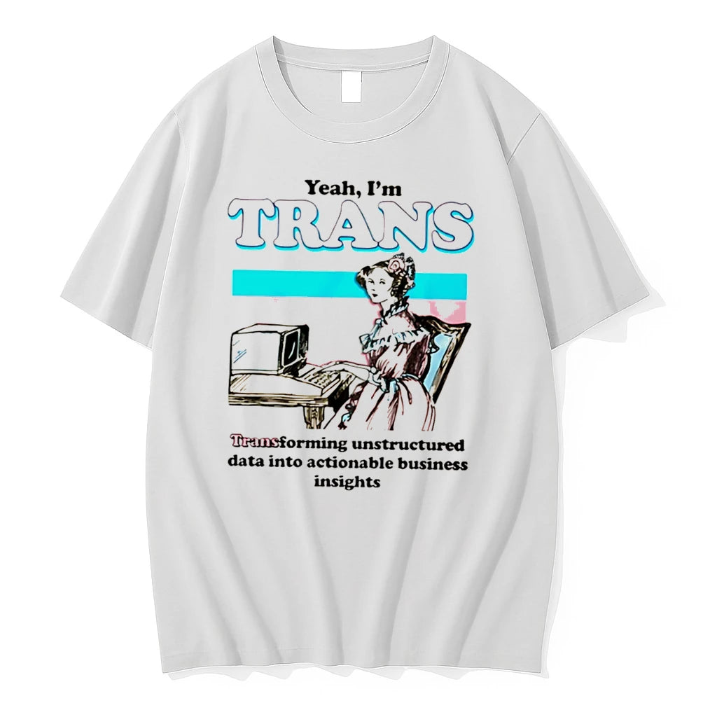 Officials Yeah Im Trans Transforming Unstructured Data Into Actionable Business Insight Tee T Shirt Sweater