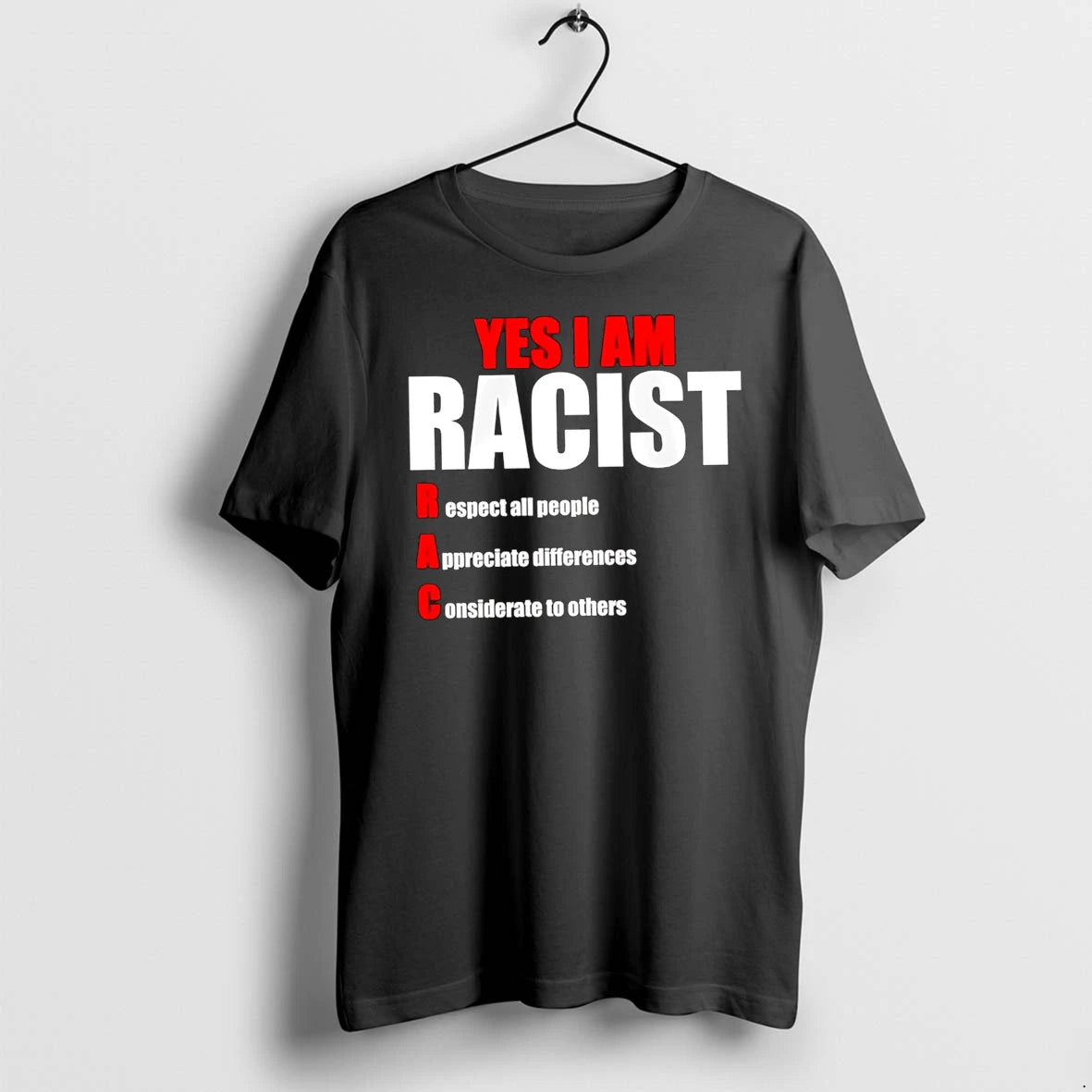 Officials Yes I Am Racist Respect All People Appreciate Differences Premium T Shirt