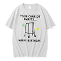 Officials Your Chariot Awaits Happy Birthday Tee T Shirt Sweater