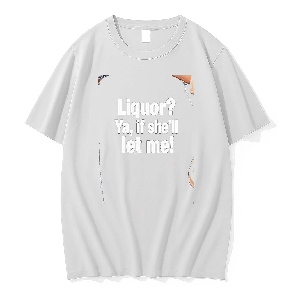 Officials Liquor Ya If Shell Let Me Funny Premium T Shirt