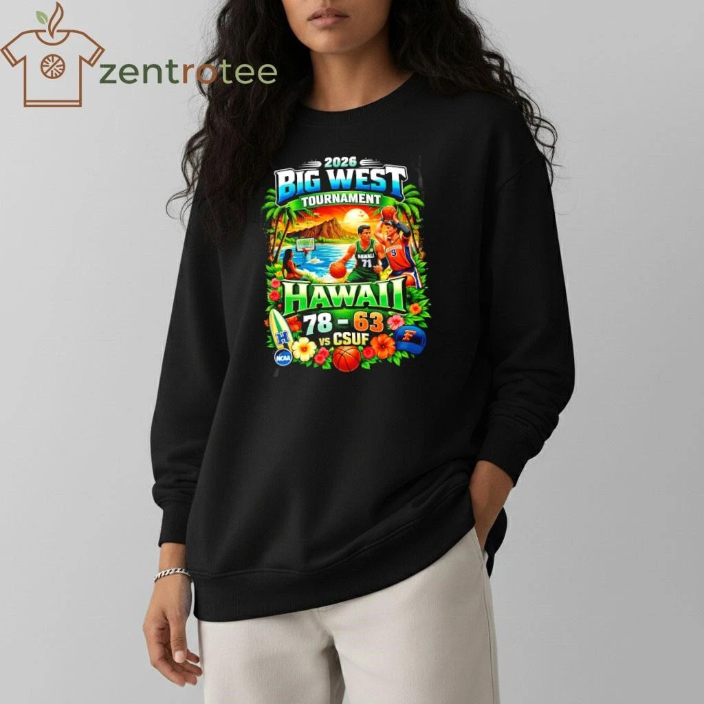 Original 2026 Big West Tournament Hawaii 78 63 CSUF NCAA shirt