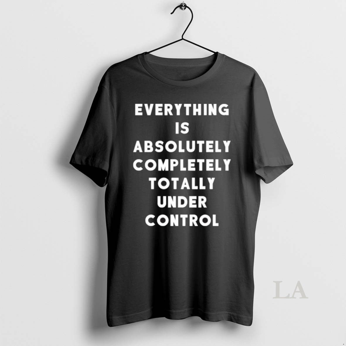 Original Everything Is Under Control Funny Sayings