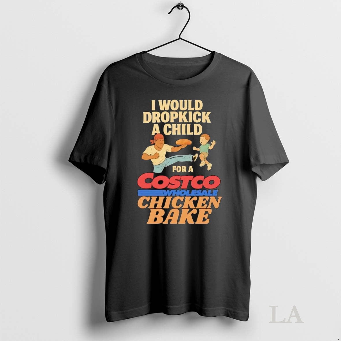 Original I Would Dropkick A Child For A Costco Wholesale Chicken Bake