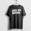 Original Just Do Better