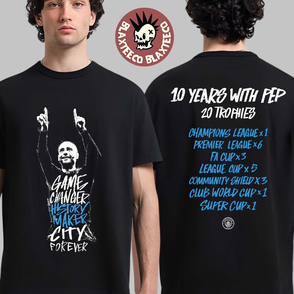 Pep Guardiola Manchester City Tribute 10 Years with Pep Game Changer History Maker City Forever 20 Trophies T-Shirt