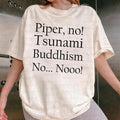 Piper No Tsunami Buddhism No No Shirt Viral Pop Culture Shirt Internet Meme Shirt Social Media Meme Shirt Piper No No T-Shirts