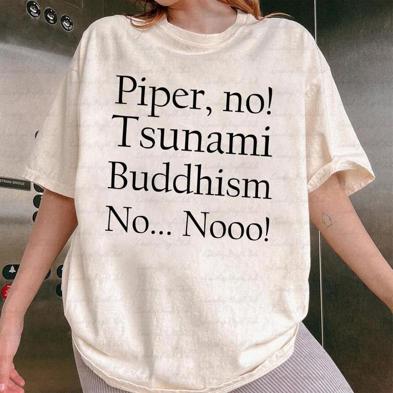 Piper No Tsunami Buddhism No No Shirt Viral Pop Culture Shirt Internet Meme Shirt Social Media Meme Shirt Piper No No T-Shirts