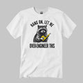 Raccoon Hang On Let Me Over-Engineer This Shirt