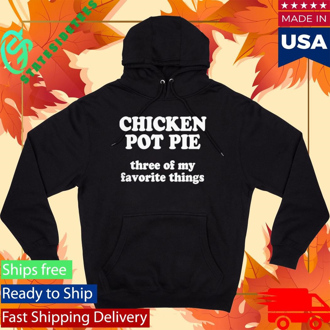 ReedTimmerUSA Chicken Pot Pie Three Of My Favorite Things Shirt