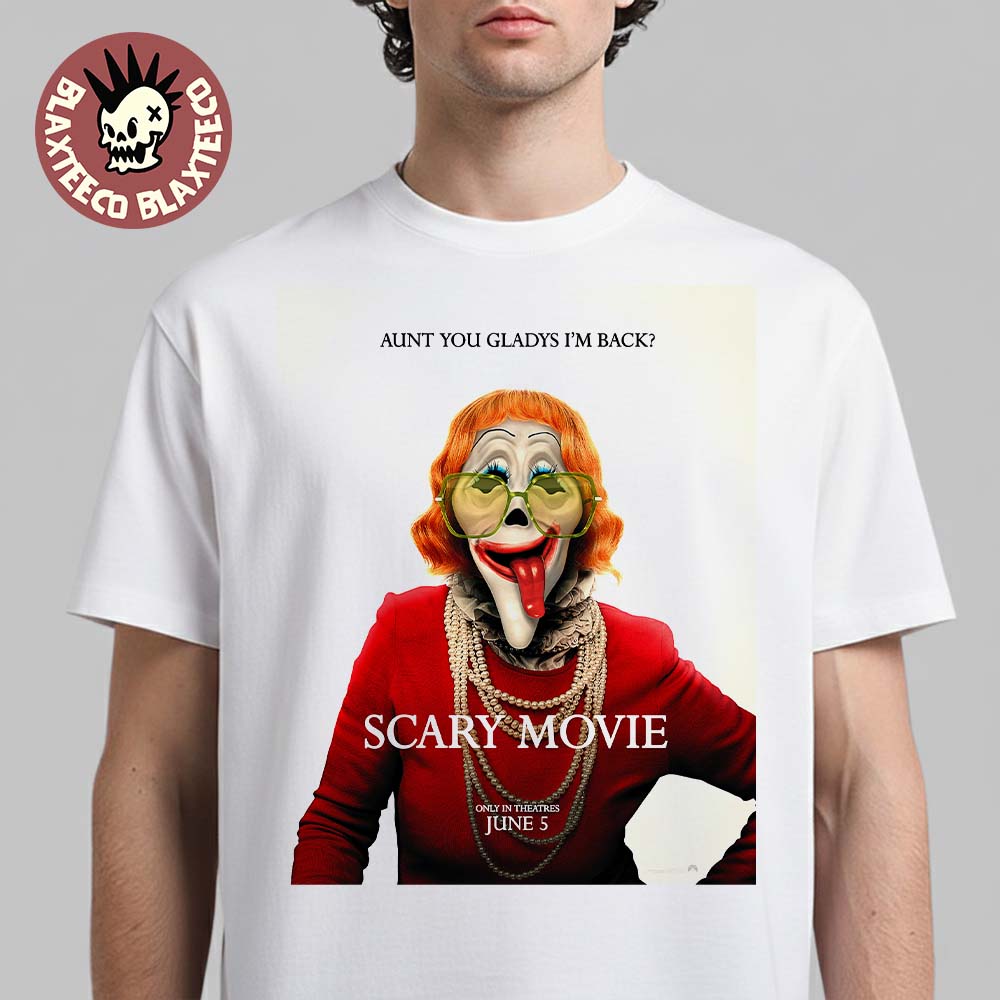Scary Movie 6 Official Poster Aunt You Gladys I’m Back In Theatres On June 5 2026 T-Shirt
