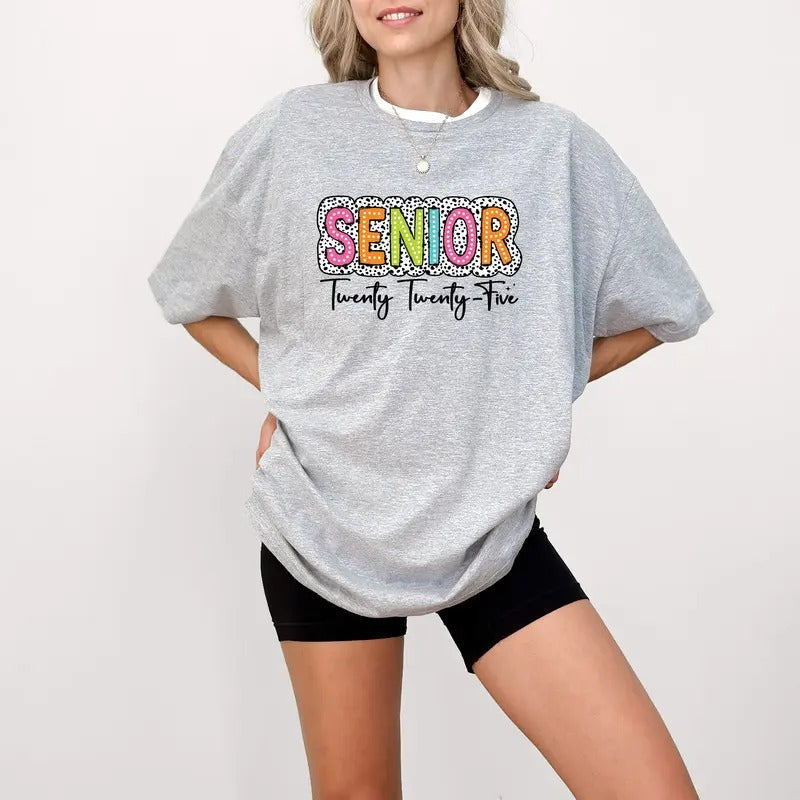 Senior 2025 Shirt Graduate 2025 Shirt Senior Class 2025 Shirt Senior Graduation Graduation 2025 Shirt Senior 2025 Grad T-Shirts