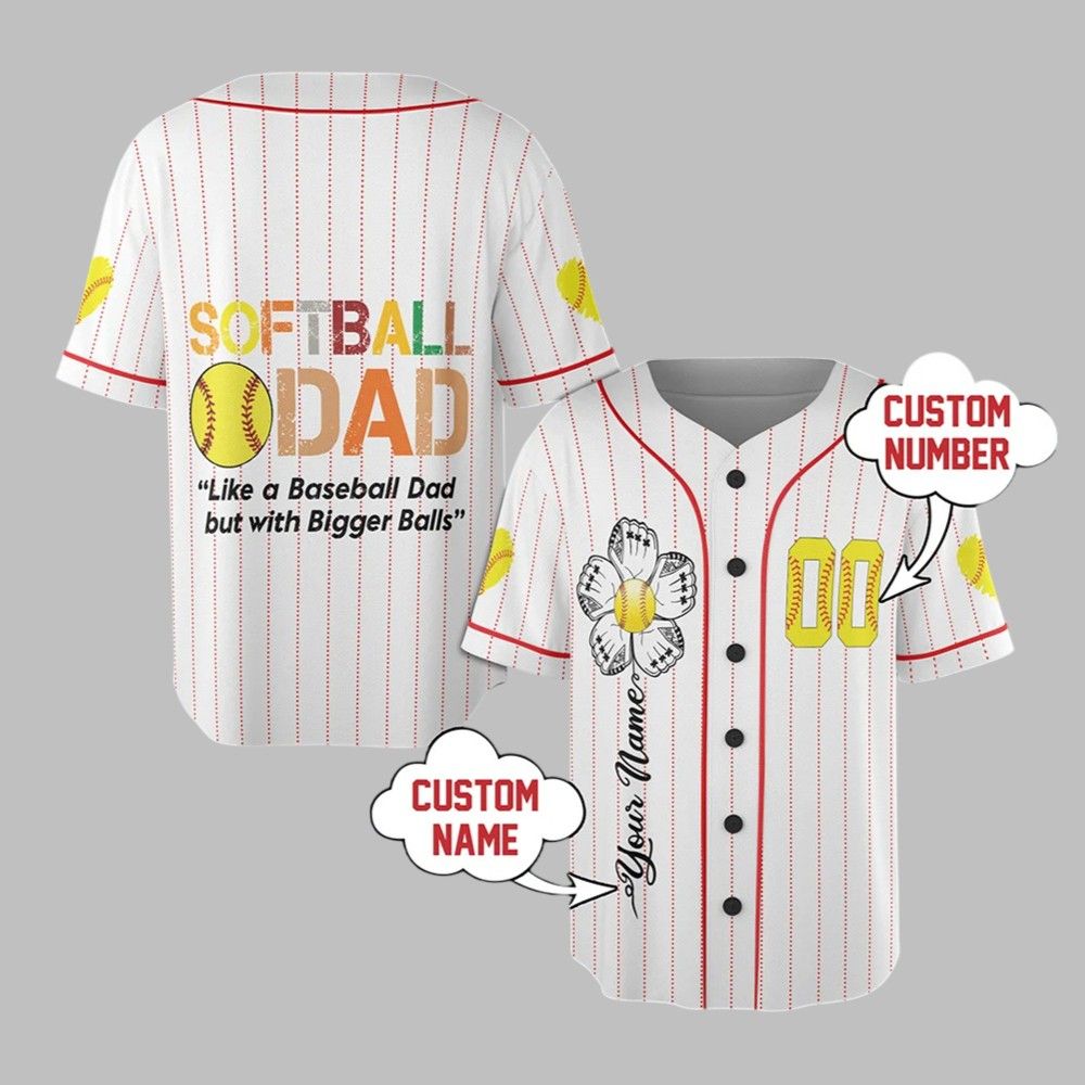 Softball Dad Like A Baseball Dad But With Bigger Balls Jersey - Grishko.com