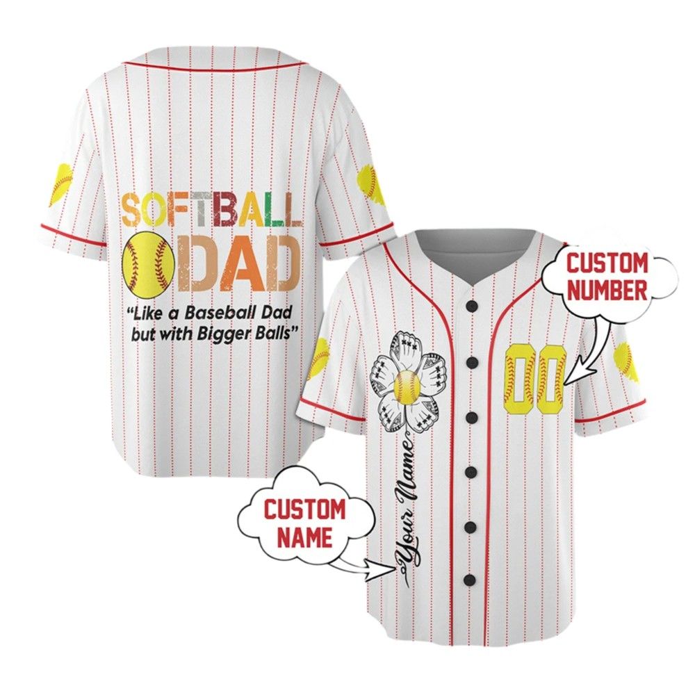 Softball Dad Like A Baseball Dad But With Bigger Balls Jersey - Grishko.com