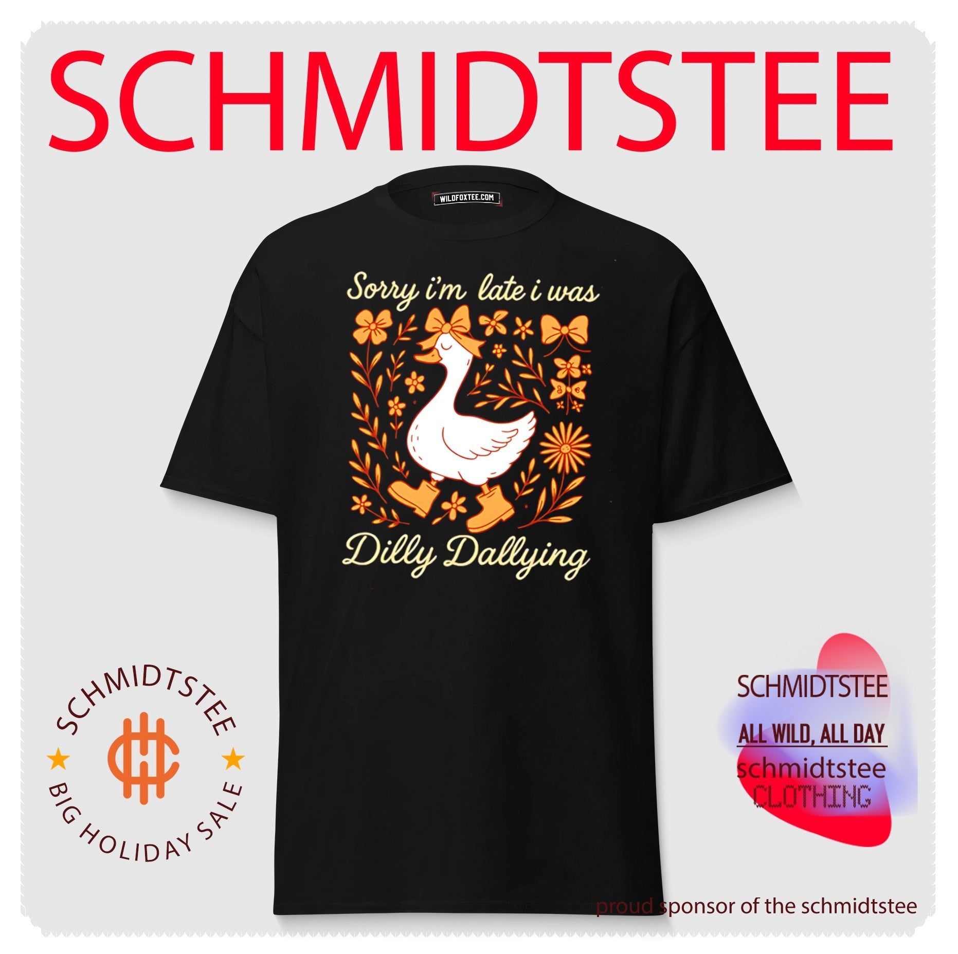 Sorry I’m Late I Was Dilly Dallying Goose shirt