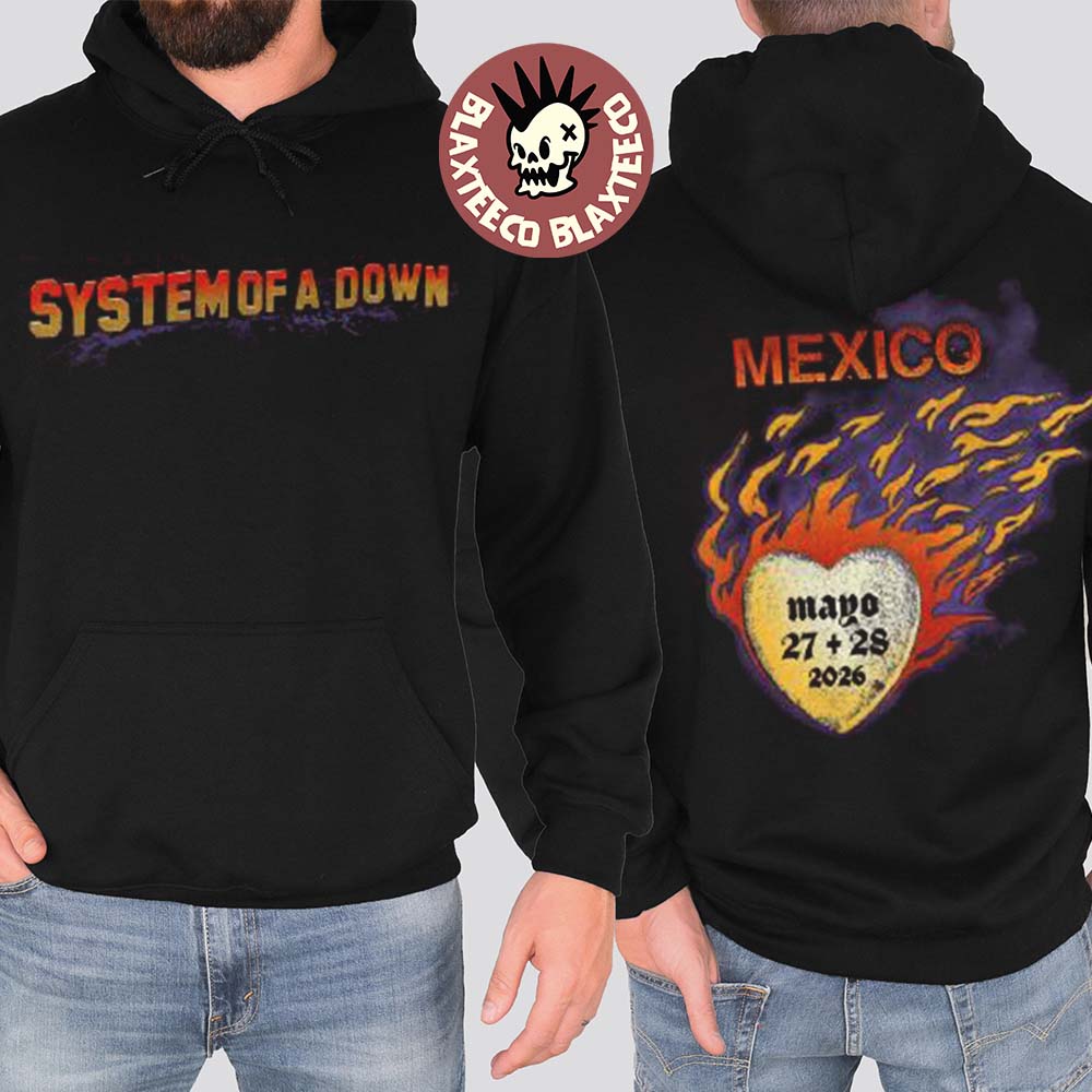 System Of A Down CDMX Mexico 2026 Event Merch Tee At Estadio GNP Seguros On 27 And 28 May 2026 Flaming Heart Hoodie