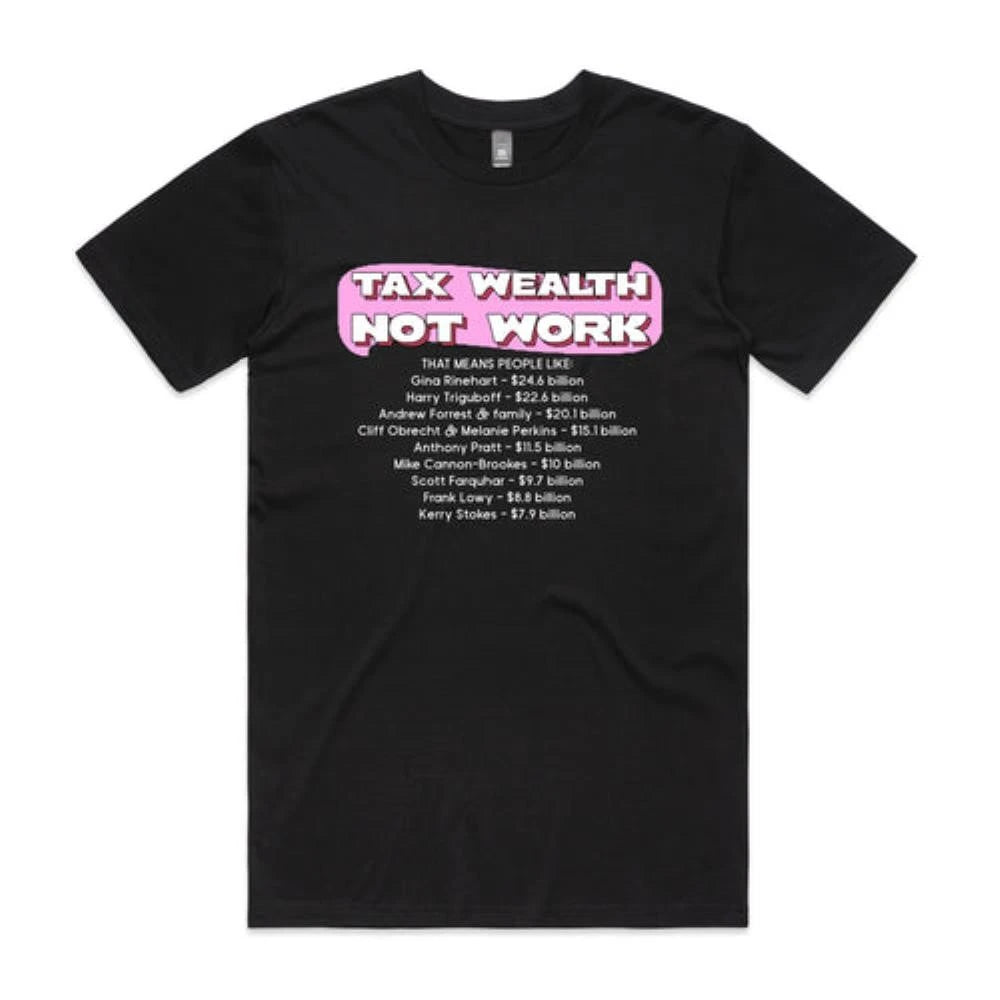 Tax Wealth Not Work That Means People Like graphic tee