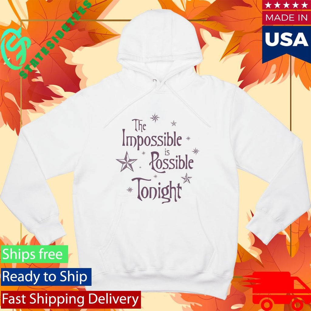 The Impossible Is Possible Tonight Shirt