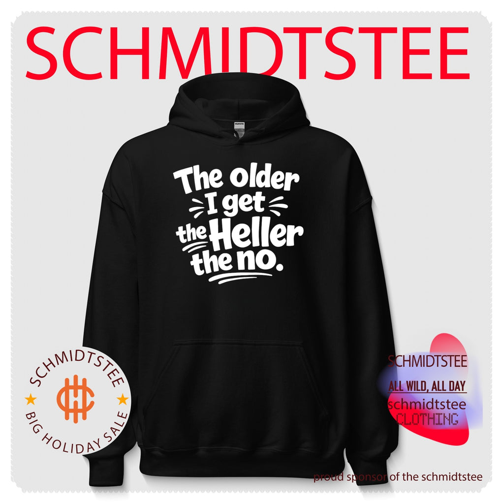 The Older I Get the Heller the No funny saying shirt