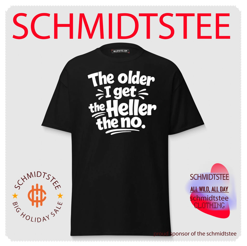 The Older I Get the Heller the No funny saying shirt