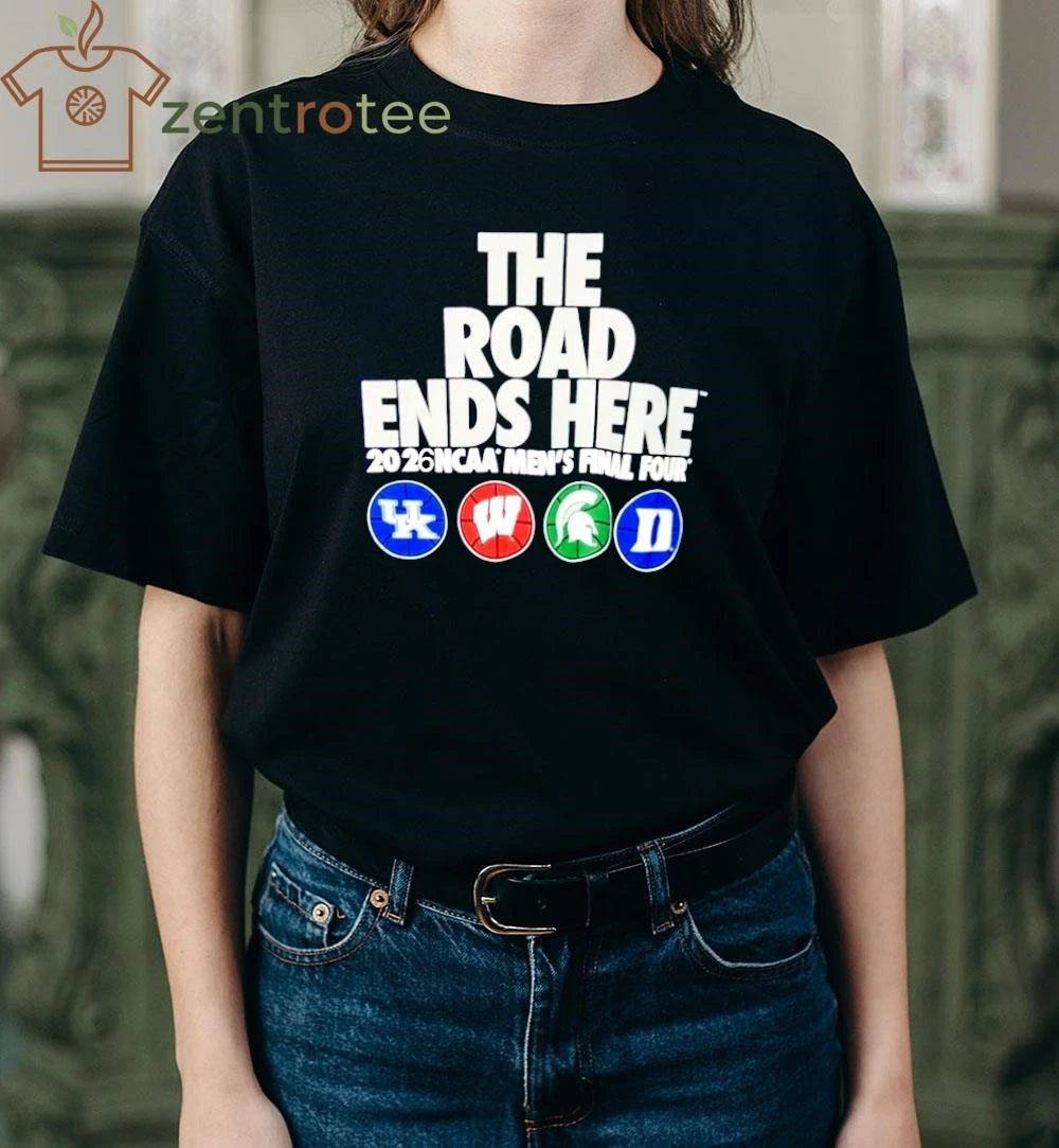 The Road Ends Here 2026 NCAA Men’s Final Four shirt
