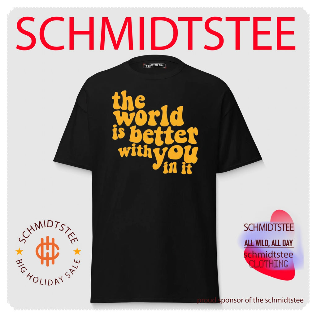 The World Is Better with You in It inspirational quote shirt