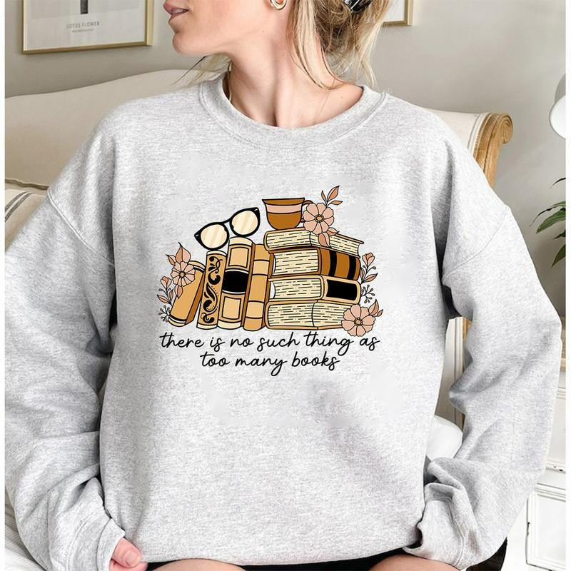 There Is No Such Thing As Too Many Books Personal Book Lover Librarian Teacher Cozy Bookish T-Shirts