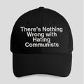 There’s Nothing Wrong With Hating Communists Hat