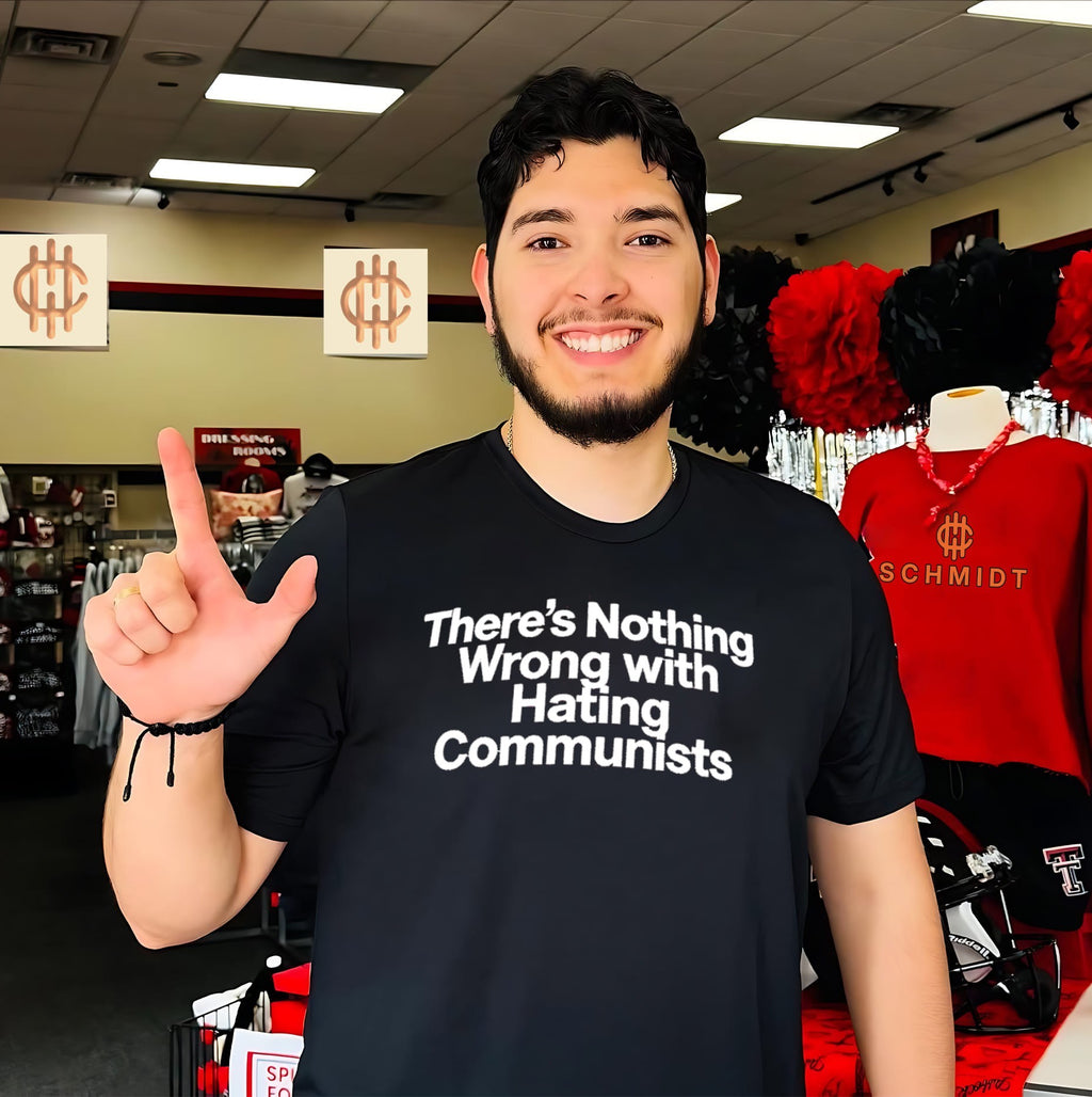 There’s Nothing Wrong with Hating Communists shirt
