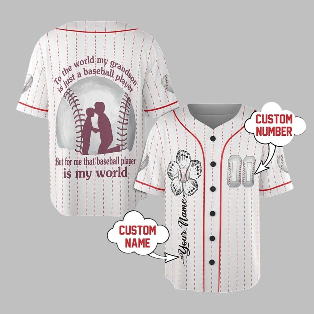 To The World My Grandson Is Just A Baseball Player But For Me That Baseball Player Is My World Jersey - Grishko.com