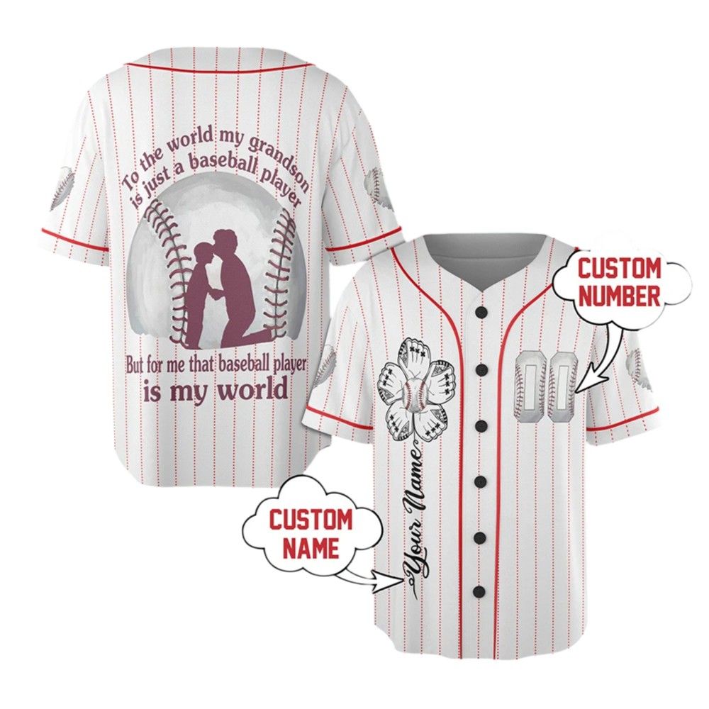 To The World My Grandson Is Just A Baseball Player But For Me That Baseball Player Is My World Jersey - Grishko.com