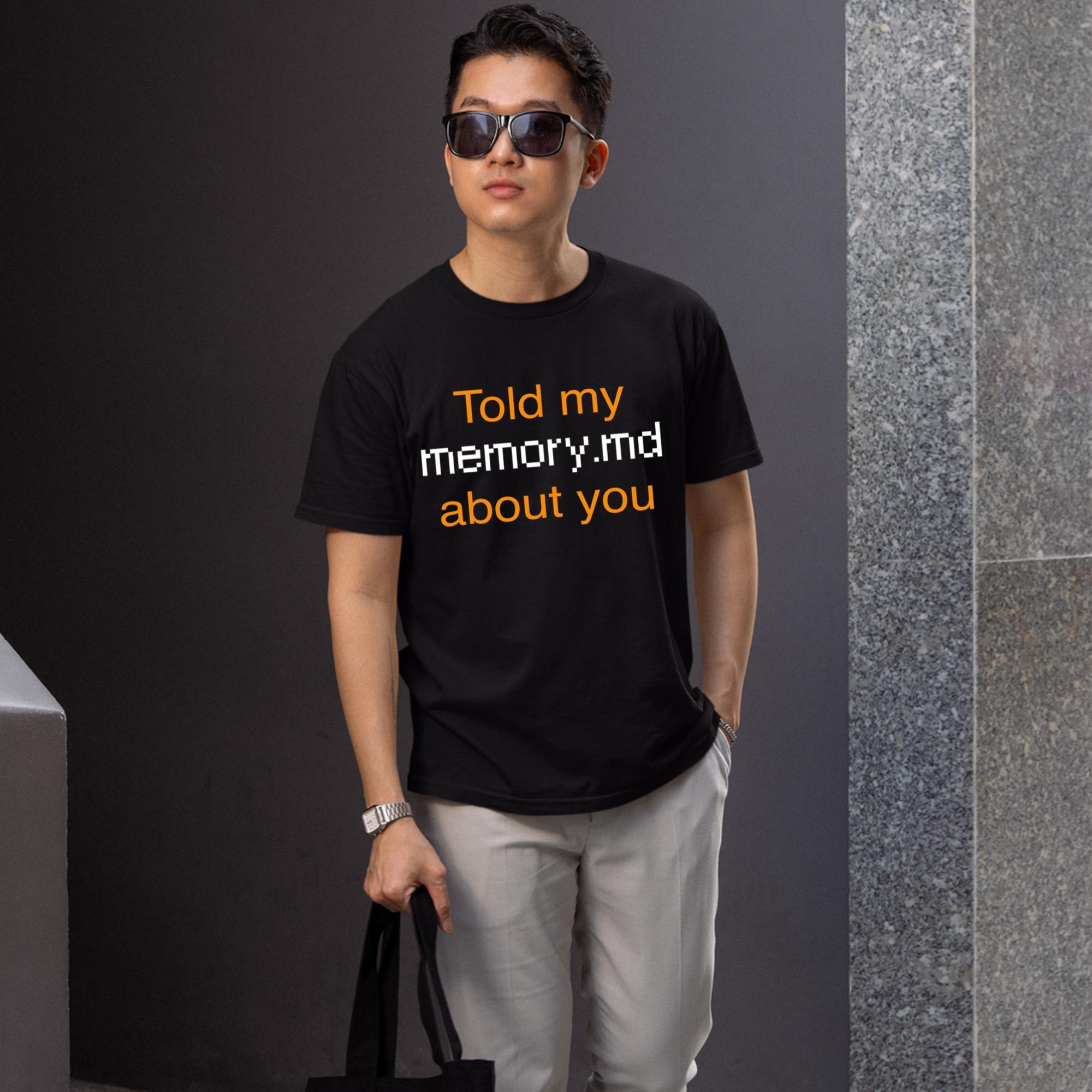 Told My Memory.md About You Shirt
