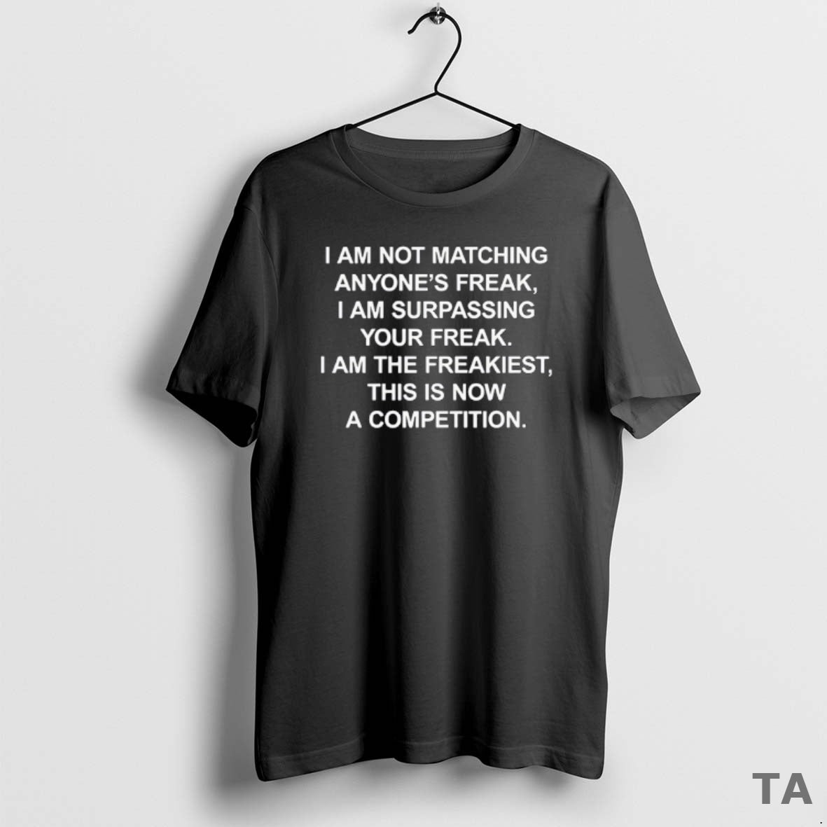 Top I Am Not Matching Anyones Freak T Shirt Sweater