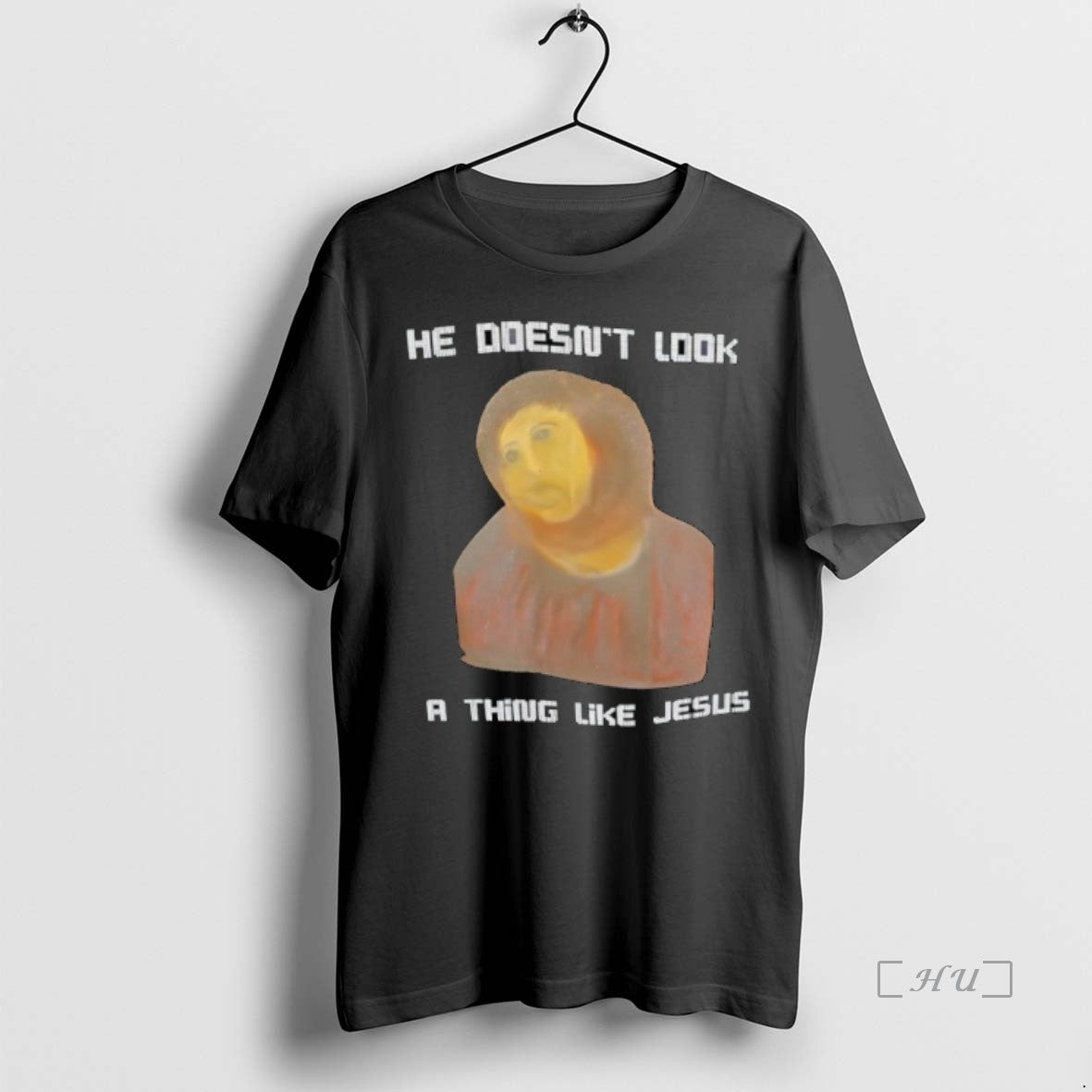 Trending Jesus He Doesnt Look A Thing Like Jesus T Shirt Sweater