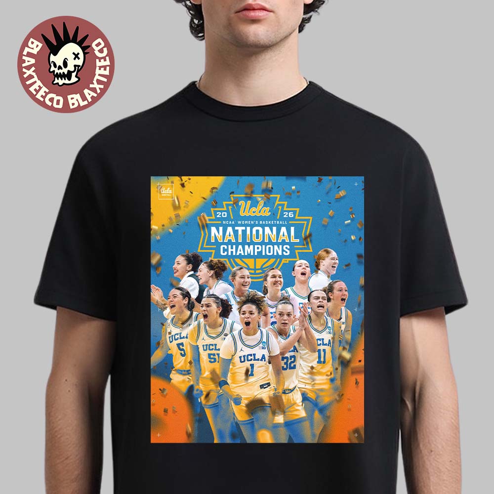 UCLA Bruins Women’s Basketball 2026 NCAA National Champions Go Bruins T-Shirt