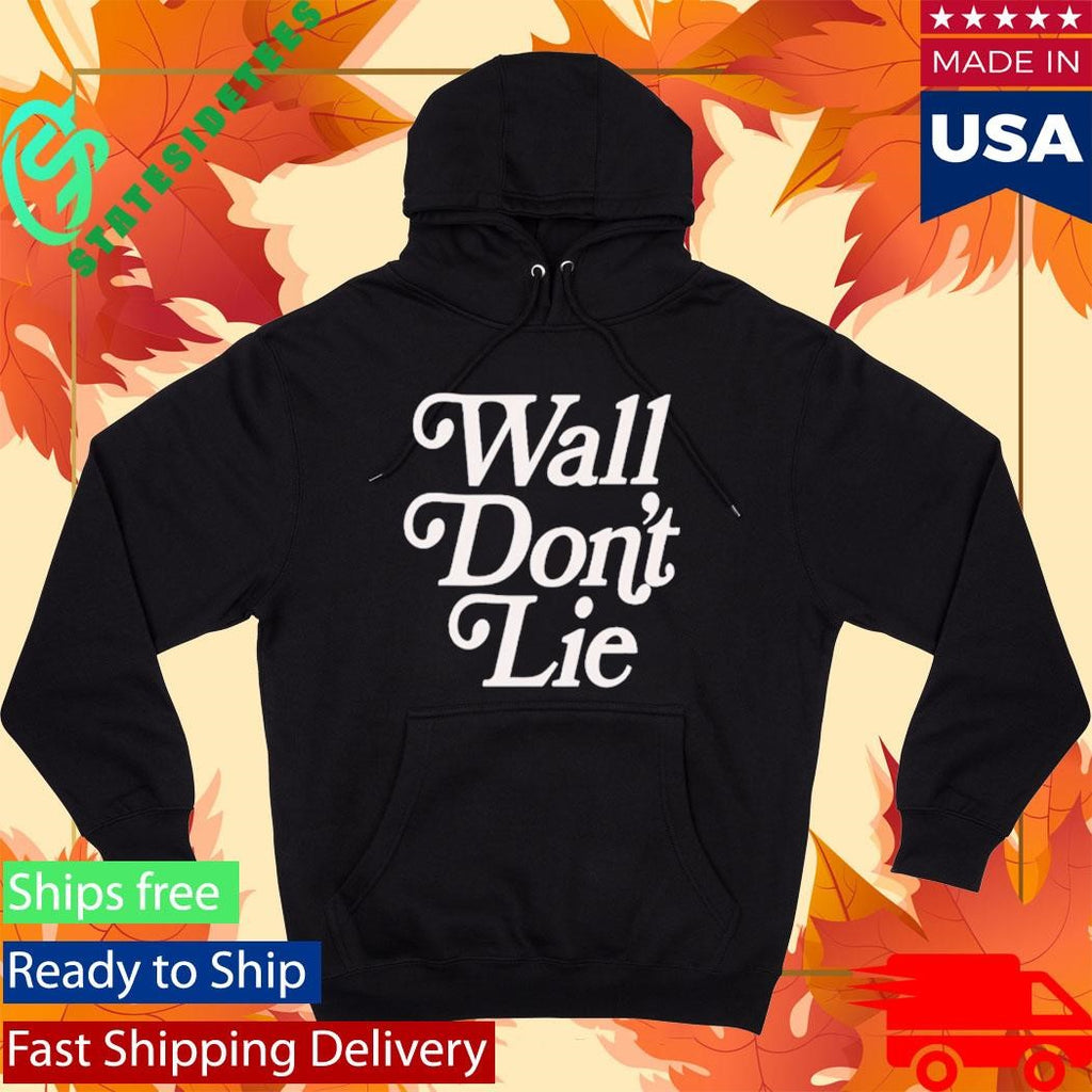 Wall Don’t Lie Shirt