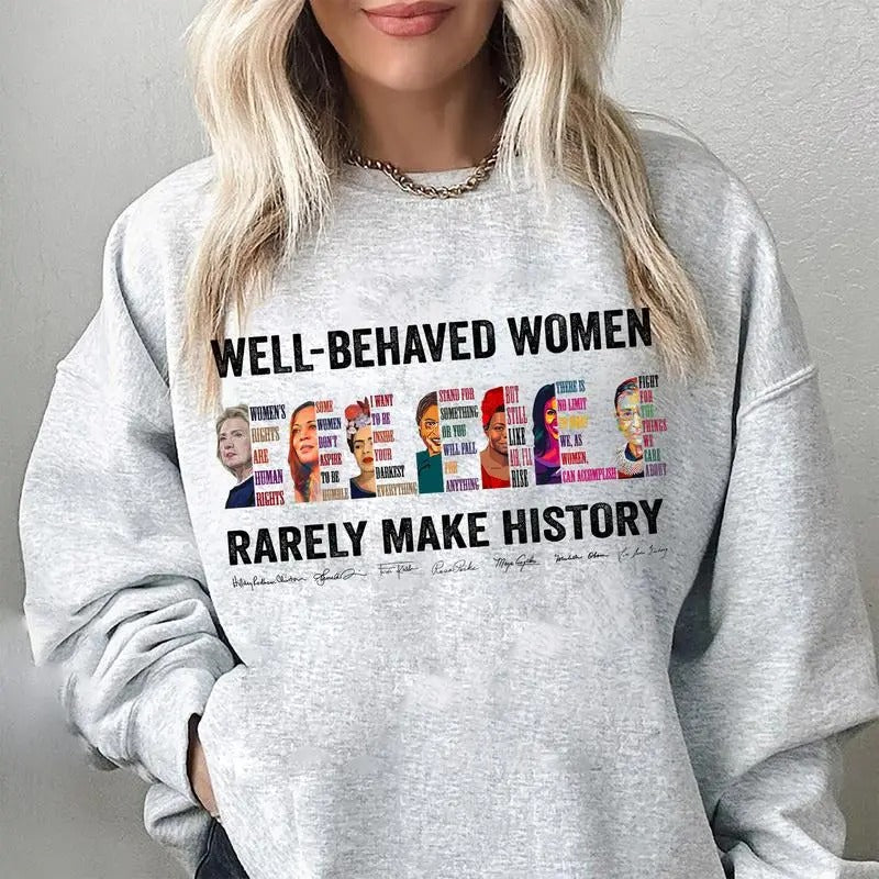 Well Behaved Rarely Make History Shirt Hilary Right Are Human Rights Empowered Womenswear Casual Cotton T-Shirts