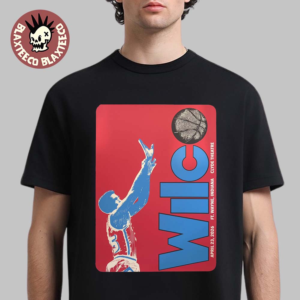 Wilco Ft Wayne Indiana 2026 Venue Poster At Clyde Theatre On April 23 2026 T-Shirt