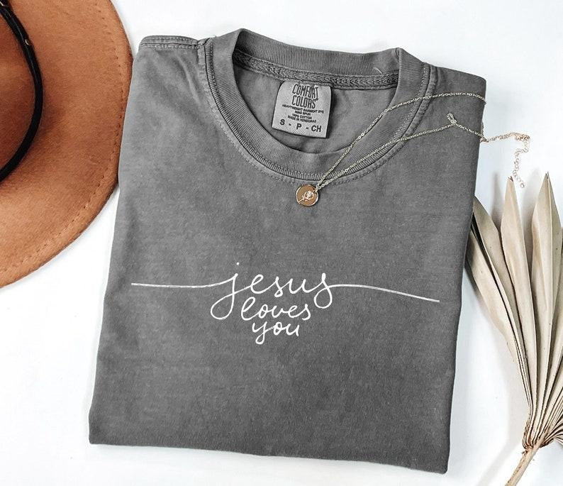 Comfort Colors Jesus Loves You Shirt Christian Comfort Colors Bible Verse Shirt Jesus Is King Shirt Man Woman T-Shirts