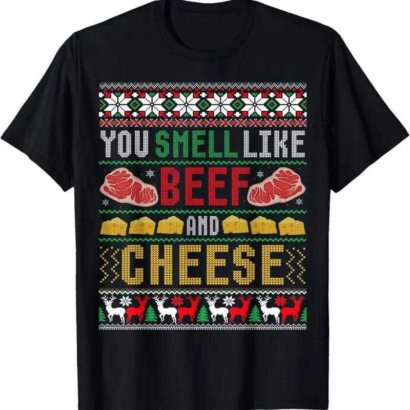 You Smell Like Beef Cheese Ugly T-Shirts