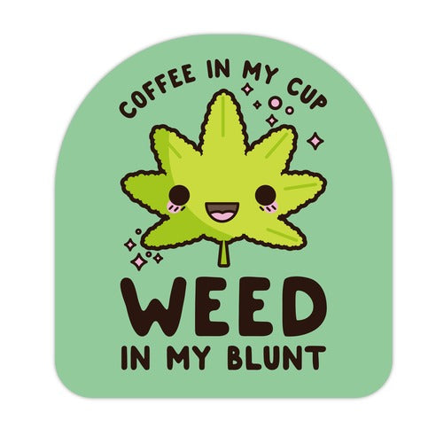 Coffee in my Cup Weed in my Blunt Sticker